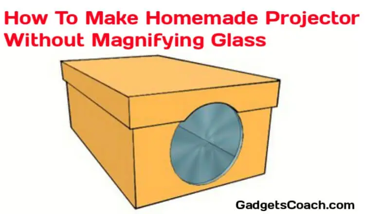 How To Make A Homemade Projector Without A Magnifying Glass