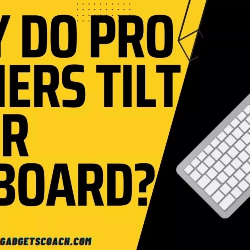 Why Do Pro Gamers Tilt Their Keyboard